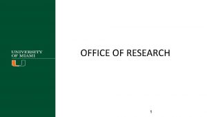 OFFICE OF RESEARCH 1 Office of Research Administration