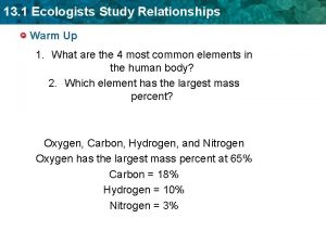 13 1 Ecologists Study Relationships Warm Up 1