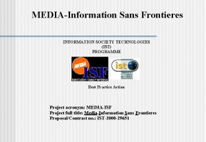 MEDIAInformation Sans Frontieres INFORMATION SOCIETY TECHNOLOGIES IST PROGRAMME