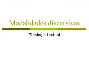 Modalidades discursivas Tipologa textual Criterios para establecer las