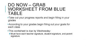 DO NOW GRAB WORKSHEET FROM BLUE TABLE Take