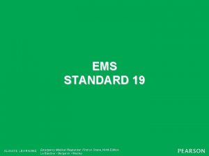 EMS STANDARD 19 Emergency Medical Responder First on
