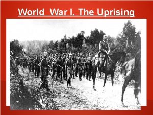 World War I The Uprising Contents 1 Rebellions