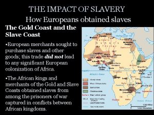 THE IMPACT OF SLAVERY How Europeans obtained slaves