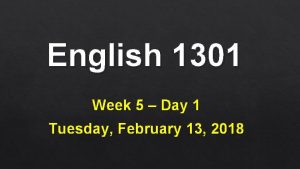 English 1301 Week 5 Day 1 Tuesday February