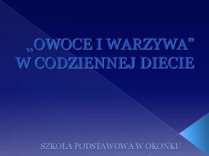 OWOCE I WARZYWA W CODZIENNEJ DIECIE SZKOA PODSTAWOWA