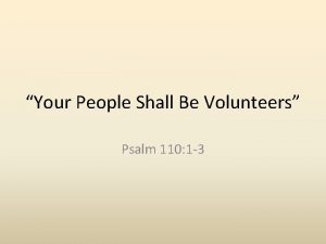 Your People Shall Be Volunteers Psalm 110 1