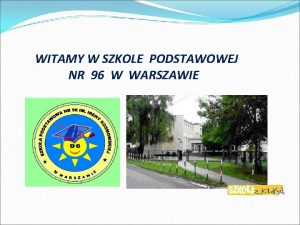 WITAMY W SZKOLE PODSTAWOWEJ NR 96 W WARSZAWIE