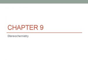 CHAPTER 9 Stereochemistry Section 9 1 Enantiomers and