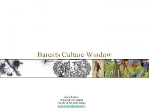 Barents Culture Window Anne Ihalmo University of Lapland