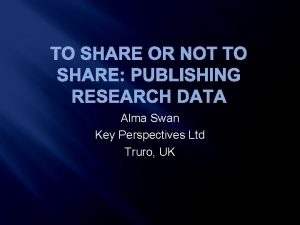 TO SHARE OR NOT TO SHARE PUBLISHING RESEARCH