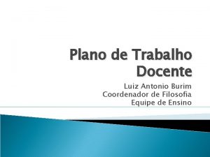 Plano de Trabalho Docente Luiz Antonio Burim Coordenador