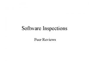 Software Inspections Peer Reviews Objectives Today Overview of