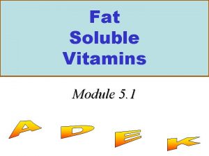 Fat Soluble Vitamins Module 5 1 Vitamins An