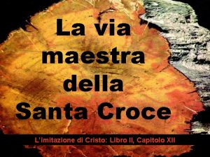 La via maestra della Santa Croce Limitazione di