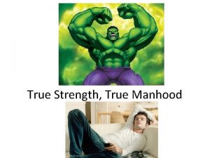 True Strength True Manhood Who is a Man