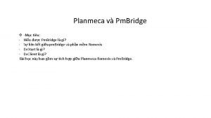 Planmeca v Pm Bridge v Mc tiu Hiu