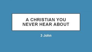 A CHRISTIAN YOU NEVER HEAR ABOUT 3 John