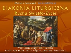 Wojciech Kosmowski kosmowskmp pl DIAKONIA LITURGICZNA Ruchu wiatoycie