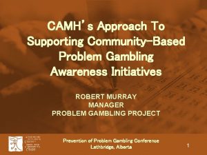 CAMHs Approach To Supporting CommunityBased Problem Gambling Awareness
