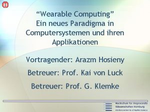 1 Wearable Computing Ein neues Paradigma in Computersystemen