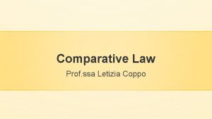 Comparative Law Prof ssa Letizia Coppo THE COMMON