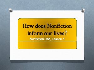 How does Nonfiction inform our lives Nonfiction Unit