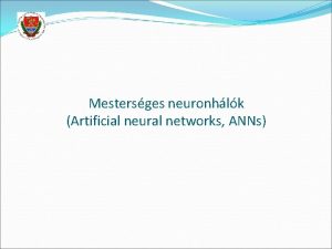 Mestersges neuronhlk Artificial neural networks ANNs A neuron