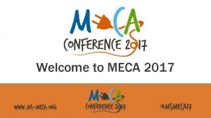 Welcome to MECA 2017 Cancelled Session Wednesday 10