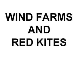 WIND FARMS AND RED KITES The red kite