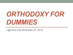 ORTHODOXY FOR DUMMIES Light and Life December 23