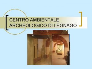 CENTRO AMBIENTALE ARCHEOLOGICO DI LEGNAGO Reperti funerari della