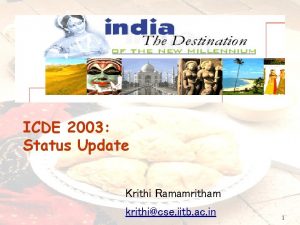 ICDE 2003 Status Update Krithi Ramamritham krithicse iitb