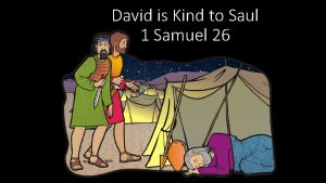 David is Kind to Saul 1 Samuel 26