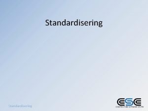 Standardisering Standardisering i Sverige SIS r en ideell