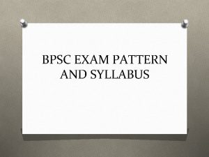 BPSC EXAM PATTERN AND SYLLABUS Exam Pattern O