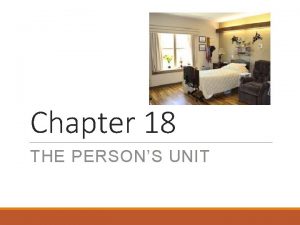 Chapter 18 THE PERSONS UNIT The Persons Unit