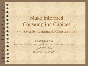 Make Informed Consumption Choices Towards Sustainable Consumption Changhua