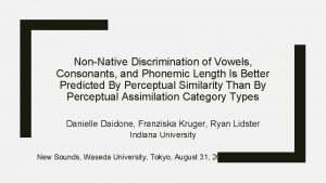 NonNative Discrimination of Vowels Consonants and Phonemic Length