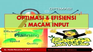 OPTIMASI EFISIENSI 2 MACAM INPUT By Hendar Nuryaman