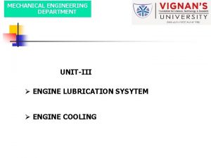 MECHANICAL ENGINEERING DEPARTMENT UNITIII ENGINE LUBRICATION SYSYTEM ENGINE