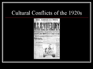 Cultural Conflicts of the 1920 s Prohibition 18