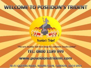 WELCOME TO POSEIDONS TRIDENT The new healthy fast