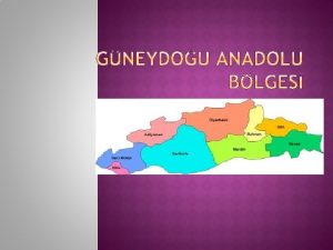 Gneydou Anadolu blgesi Trkiyenin en kk blgesi olup