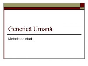 Genetic Uman Metode de studiu A Clasice Sunt