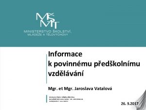 Informace k povinnmu pedkolnmu vzdlvn Mgr et Mgr