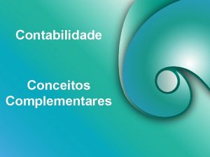 Contabilidade Conceitos Complementares Contabilidade usurios CONSUMIDORES de relatrios