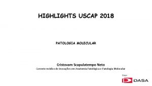 HIGHLIGHTS USCAP 2018 PATOLOGIA MOLECULAR Cristovam Scapulatempo Neto