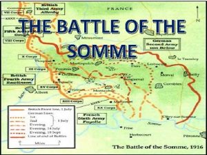 THE BATTLE OF THE SOMME WHEN AND WHERE