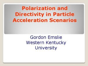 Polarization and Directivity in Particle Acceleration Scenarios Gordon